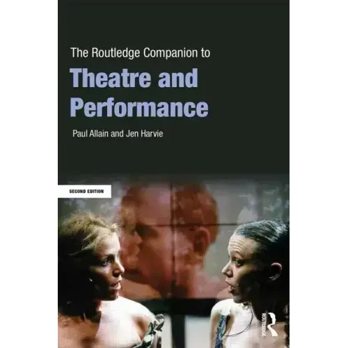 The Routledge Companion to Theatre and Performance