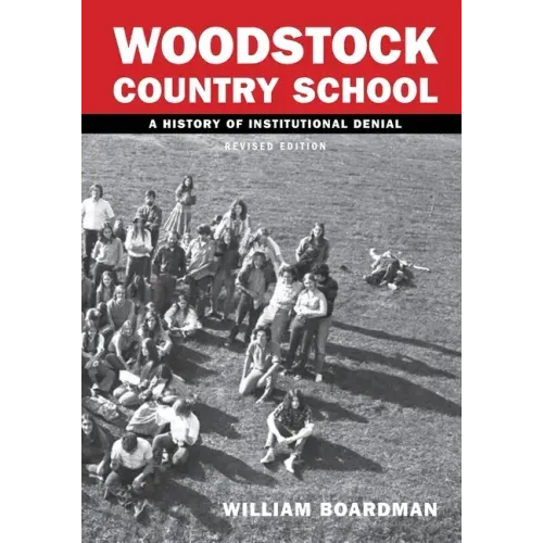 WCS - Woodstock Country School: A History of Institutional Denial (Revised Edition)