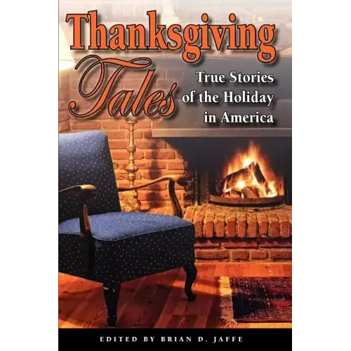 Thanksgiving Tales: True Stories of the Holiday in America
