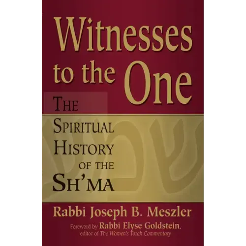 Witnesses to the One: The Spiritual History of the Sh'ma