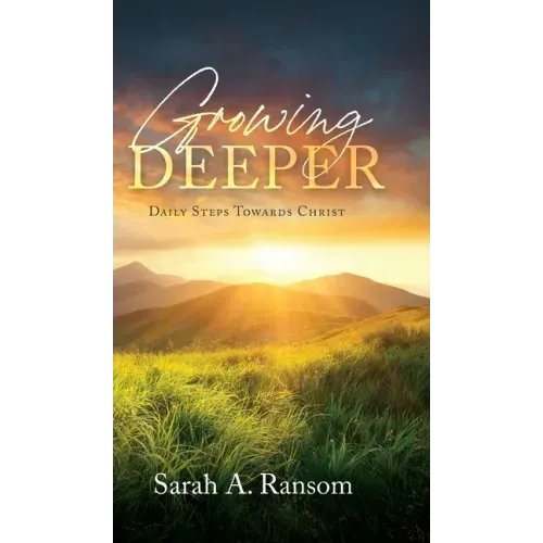 Growing Deeper: Daily Steps Towards Christ