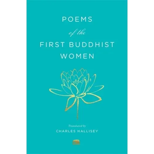 Poems of the First Buddhist Women: A Translation of the Therigatha