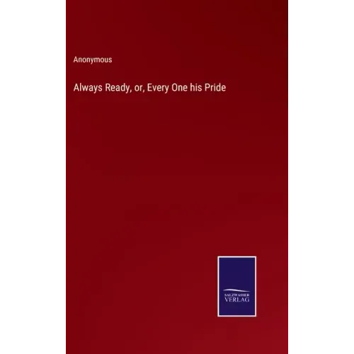 Always Ready, or, Every One his Pride