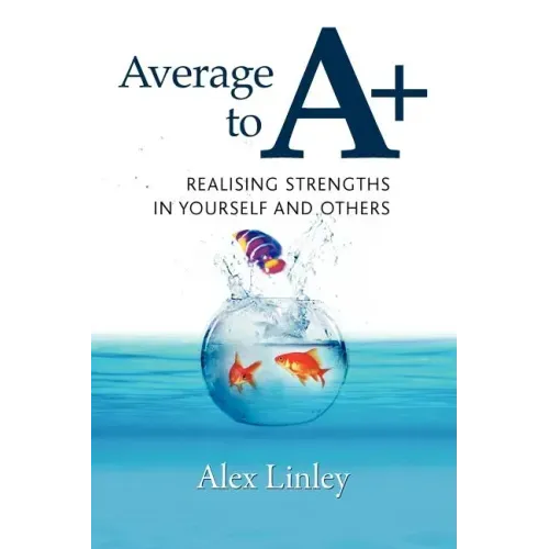 Average to A+: Realising Strengths in Yourself and Others