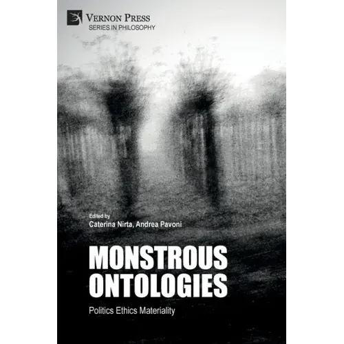 Monstrous Ontologies: Politics Ethics Materiality
