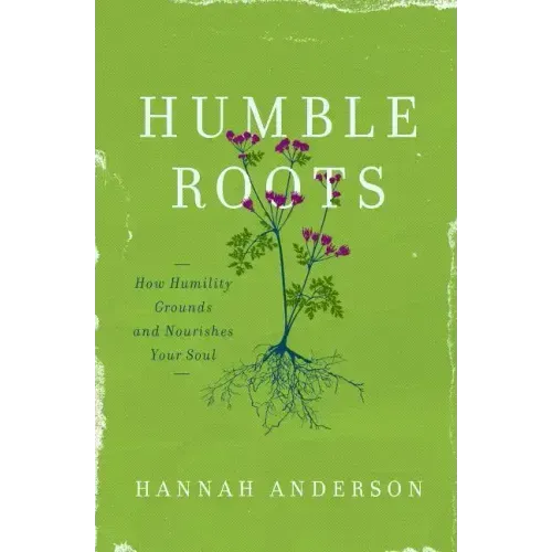 Humble Roots: How Humility Grounds and Nourishes Your Soul