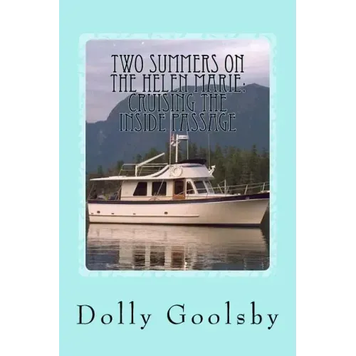 Two Summers on the Helen Marie: Cruising the Inside Passage