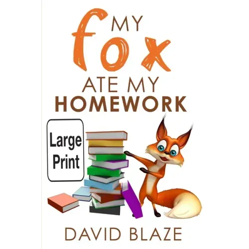 My Fox Ate My Homework (Large Print Edition)