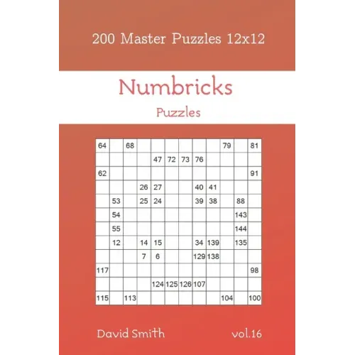 Numbricks Puzzles - 200 Master Puzzles 12x12 vol.16