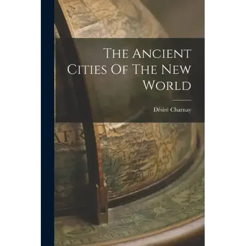 The Ancient Cities Of The New World