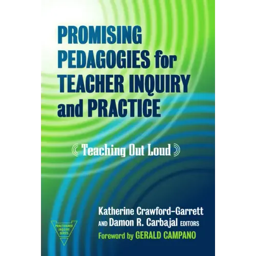 Promising Pedagogies for Teacher Inquiry and Practice: Teaching Out Loud