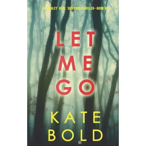 Let Me Go (An Ashley Hope Suspense Thriller-Book 1)