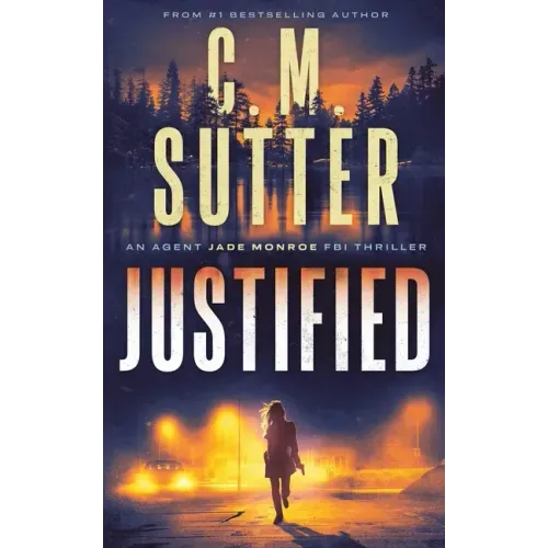 Justified: An Agent Jade Monroe FBI Thriller