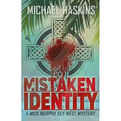 Mistaken Identity: A Mick Murphy Key West Mystery
