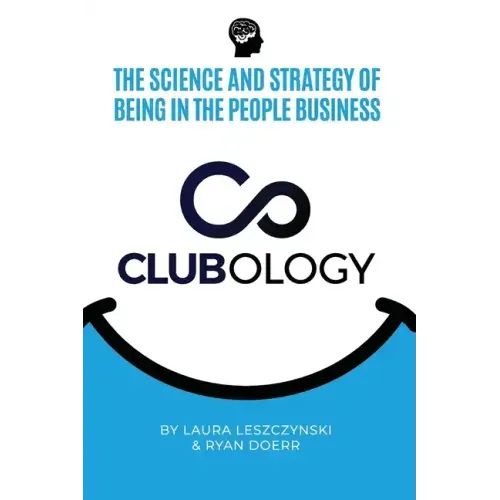 Clubology: The Science and Strategy of Being in the People Business