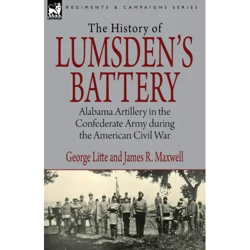 History of Lumsden's Battery: Alabama Artillery in the Confederate Army during the American Civil War