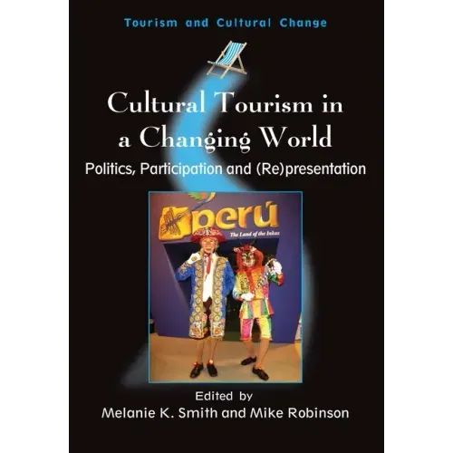 Cultural Tourism in a Changing World: Politics, Participation and (Re)Presentation