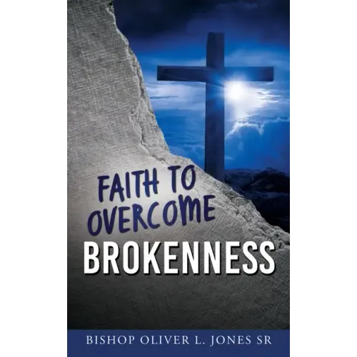 Faith to Overcome Brokenness