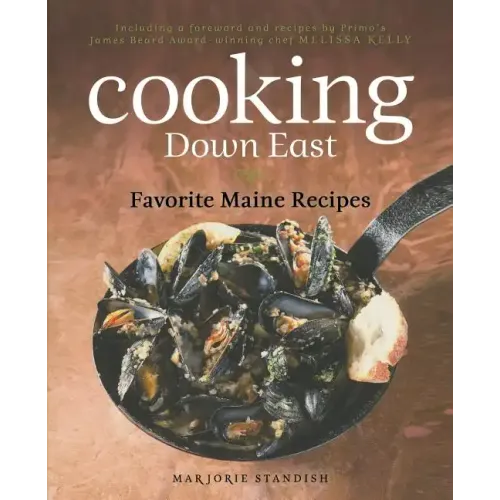 Cooking Down East: Favorite Maine Recipes