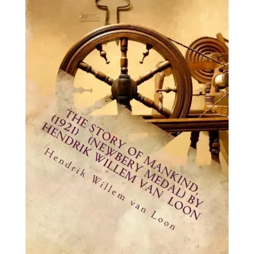 The Story of Mankind, (1921) (Newbery Medal) by Hendrik Willem van Loon