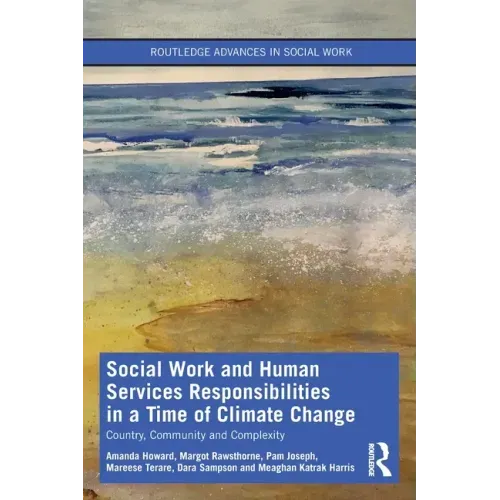 Social Work and Human Services Responsibilities in a Time of Climate Change: Country, Community and Complexity