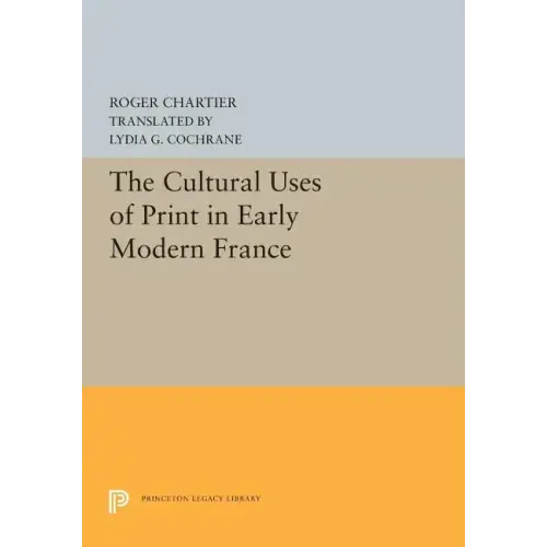 The Cultural Uses of Print in Early Modern France