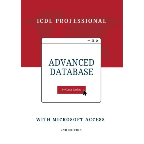 Advanced Database with Microsoft Access: ICDL Professional