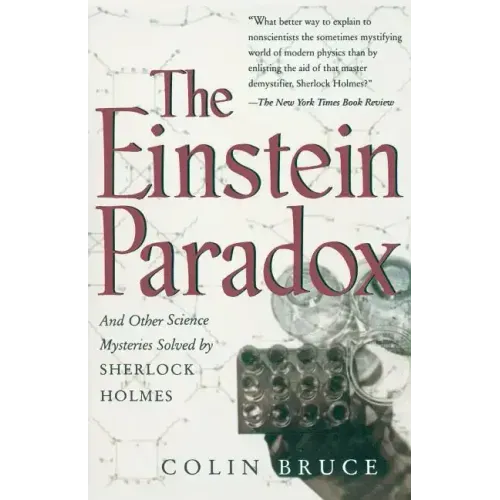 The Einstein Paradox and Other Science Mysteries Solved by Sherlock Holmes