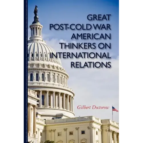 Great Post-Cold War American Thinkers on International Relations