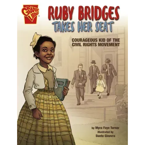 Ruby Bridges Takes Her Seat: Courageous Kid of the Civil Rights Movement