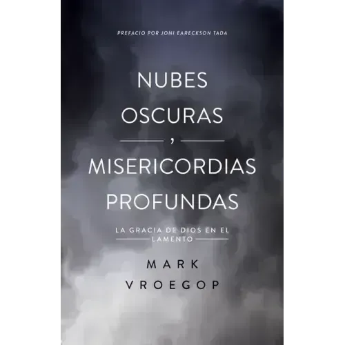 Nubes Oscuras, Misericordia Profunda (Dark Clouds, Deep Mercy: Discovering the Grace of Lament)
