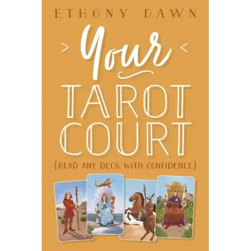 Your Tarot Court: Read Any Deck with Confidence