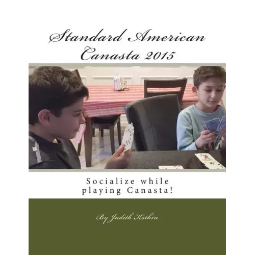 Standard American Canasta 2015: The complete rules and strategies for modern Canasta
