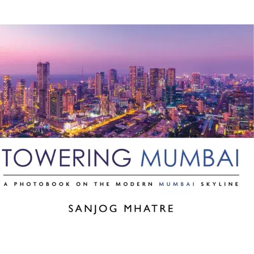 Towering Mumbai: A Photobook on the Modern Mumbai Skyline