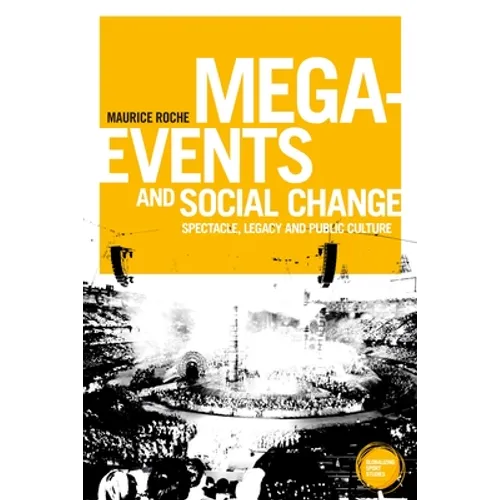 Mega-Events and Social Change: Spectacle, Legacy and Public Culture