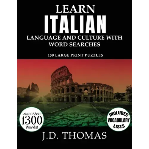 Learn Italian Language and Culture with Word Searches: 150 Large Print Puzzles