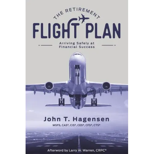 The Retirement Flight Plan: Arriving Safely at Financial Success