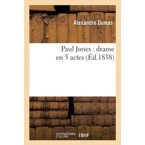Paul Jones: Drame En 5 Actes
