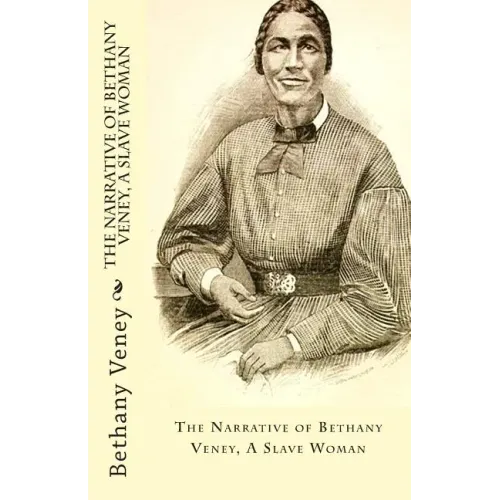 The Narrative of Bethany Veney, A Slave Woman