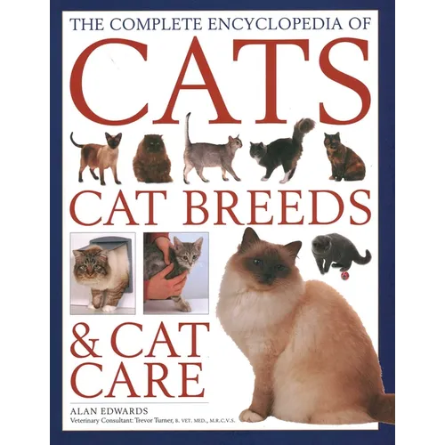 Comp Enc of Cats, Cat Breeds & Cat Care: Comprehensive Veterinary-Approved Advice on Cat Care and a Directory of the World's Best-Known Cat Breeds