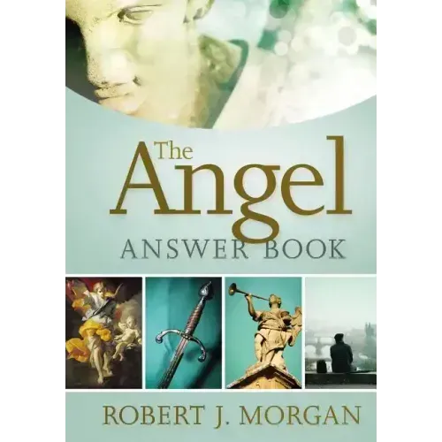 The Angel Answer Book: Exploring the Mysteries of Holy and Fallen Angels