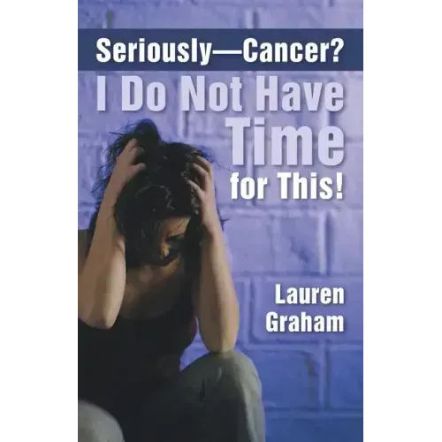 Seriously-Cancer? I Do Not Have Time for This!