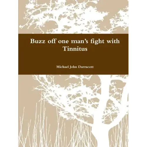 Buzz off one man's fight with Tinnitus