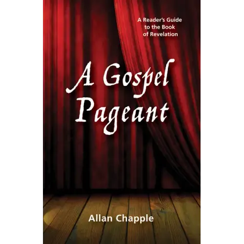 A Gospel Pageant: A Reader's Guide to the Book of Revelation