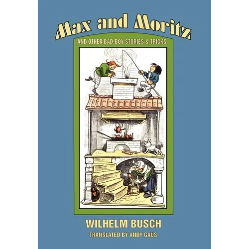Max and Moritz and Other Bad Boy Tales