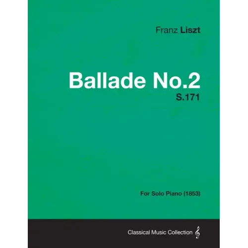 Ballade No.2 S.171 - For Solo Piano (1853)