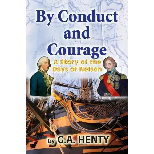By Conduct and Courage: A Story of the Days of Nelson