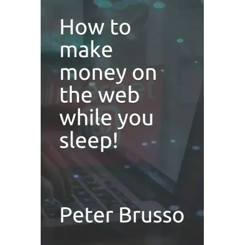 How to make money on the web while you sleep!