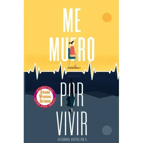 Me muero por vivir: Una novela sobre el amor, los viajes y la enfermedad