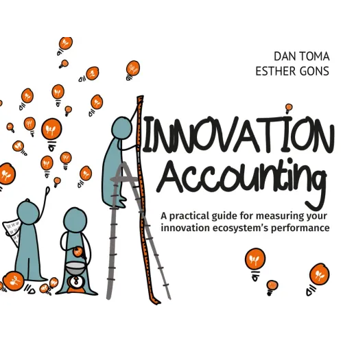 Innovation Accounting: A Practical Guide for Measuring Your Innovation Ecosystem's Performance